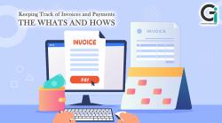 Keeping Track of Invoices and Payments: The Whats and Hows